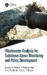 Wayne Hall, Hall Wayne, Paul Kirkbride, Kirkbride Paul, Jake O'Brien, Jeremy Prichard... - Wastewater Analysis for Substance Abuse Monitoring and Policy