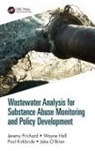 Wayne Hall, Hall Wayne, Paul Kirkbride, Kirkbride Paul, Jake O'Brien, Jeremy Prichard... - Wastewater Analysis for Substance Abuse Monitoring and Policy