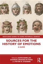 Katie (University of Adelaide Barclay, Katie Barclay, Barclay Katie, Sharon Crozier-De Rosa, Peter N. Stearns - Sources for the History of Emotions
