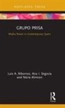 Luis A Albornoz, Luis A. Albornoz, Luis A. Segovia Albornoz, Núria Almiron, Ana Segovia, Ana I Segovia... - Grupo Prisa