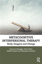 Giancarlo Dimaggio, Giancarlo Ottavi Dimaggio, Dimaggio Giancarlo, Paolo Ottavi, Raffaele Popolo, Popolo Raffaele... - Metacognitive Interpersonal Therapy