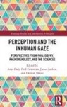 Anya Cummins Daly, Fred Cummins, Anya Daly, James Jardine, Dermot Moran - Perception and the Inhuman Gaze