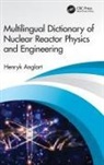 Henryk Anglart - Multilingual Dictionary of Nuclear Reactor Physics and Engineering