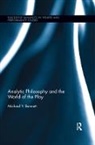 Michael Y. Bennett - Analytic Philosophy and the World of the Play