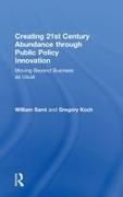 Greg Koch, Koch Greg, William Sarni, William Koch Sarni, Sarni William - Creating 21st Century Abundance Through Public Policy Innovation Moving Beyond Business As Usual