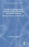III Landaiche, N Michel Landaiche, N Michel Landaiche III, N. Michel Landaiche III - Groups in Transactional Analysis, Object Relations, and Family Systems