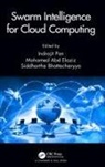 Indrajit Elaziz Pan, Siddhartha Bhattacharyya, Mohamed Abd Elaziz, Indrajit Pan - Swarm Intelligence for Cloud Computing