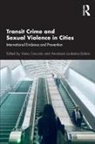 Vania Loukaitou-Sideris Ceccato, Vania Ceccato, Ceccato Vania, Anastasia Loukaitou-Sideris, Loukaitou-Sideris Anastasia - Transit Crime and Sexual Violence in Cities