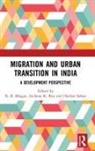 R. B. (International Institute for Populat Bhagat, R B Bhagat, R. B. Bhagat, Archana K Roy, Archana K. Roy, Roy Archana K.... - Migration and Urban Transition in India