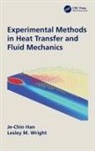 Je-Chin Han, Je-Chin Wright Han, Lesley Wright, Lesley M Wright - Experimental Methods in Heat Transfer and Fluid Mechanics