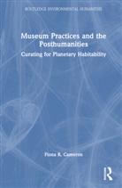 Fiona R. Cameron - Museum Practices and the Posthumanities