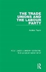 Andrew Taylor, Andrew (University of Sheffield) Taylor - Trade Unions and the Labour Party