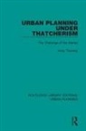 Andy Thornley - Urban Planning Under Thatcherism