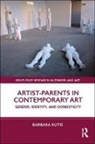 Barbara Kutis - Artist-Parents in Contemporary Art