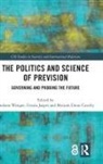 Andreas (Eth Zurich Wenger, Myriam Dunn Cavelty, Dunn Cavelty Myriam, Ursula Jasper, Jasper Ursula, Andreas Wenger... - Politics and Science of Prevision