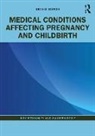 Judy Bothamley, Judy (University of West London Bothamley, Maureen Boyle - Medical Conditions Affecting Pregnancy and Childbirth
