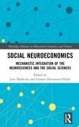 Jens Harbecke, Jens Harbecke, Harbecke Jens, Carsten Herrmann-Pillath, Herrmann-Pillath Carsten - Social Neuroeconomics Mechanistic Integration of the Neurosciences and the Social Sciences