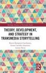 Geane Carvalho Alzamora, Renira Rampazzo Gambarato, Renira Rampazzo (Jonkoping University Gambarato, Lorena Tárcia - Theory, Development, and Strategy in Transmedia Storytelling