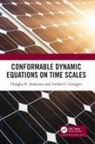 Douglas R Anderson, Douglas R. Anderson, Douglas R. Georgiev Anderson, Anderson Douglas R., Svetlin G Georgiev, Svetlin G. Georgiev... - Conformable Dynamic Equations on Time Scales