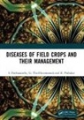 S. Parthasarathy, S. Thiribhuvanamala Parthasarathy, Parthasarathy S., K. Prabakar, Prabakar K., G. Thiribhuvanamala - Diseases of Field Crops and Their Management