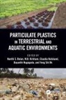 Nanthi S. (University of Newcastle Bolan, Nanthi S Bolan, Nanthi S. Bolan, Claudia Halsband, M B Kirkham, M. B. Kirkham... - Particulate Plastics in Terrestrial and Aquatic Environments