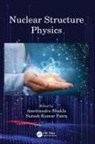 Amritanshu Patra Shukla, Suresh Kumar Patra, Amritanshu Shukla, Shukla Amritanshu - Nuclear Structure Physics