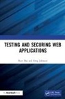 Ravi Das, Ravi Johnson Das, Greg Johnson - Testing and Securing Web Applications