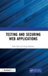 Ravi Das, Ravi Johnson Das, Greg Johnson - Testing and Securing Web Applications