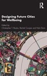 Christopher T. Cooper Boyko, Christopher T. Boyko, Rachel Cooper, Nick Dunn - Designing Future Cities for Wellbeing