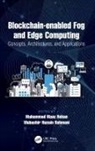 Muhammad Maaz Rehmani Rehan, Muhammad Maaz Rehan, Mubashir Husain Rehmani, Rehmani Mubashir Husain - Blockchain Enabled Fog Edge Computing: Concepts, Architectures