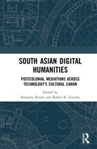 Roopika K. Gairola Risam, Rahul K Gairola, Rahul K. Gairola, Roopika Risam - South Asian Digital Humanities
