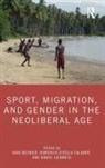 Niko (University of Amsterdam Besnier, Niko Besnier, Besnier Niko, Domenica Gisella Calabrò, Daniel Guinness - Sport, Migration, and Gender in the Neoliberal Age