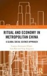 Carsten Herrmann-Pillath, Carsten (Witten/herdecke Univers Herrmann-Pillath, Herrmann-Pillath Carsten, Guo Man, Feng Xingyuan - Ritual and Economy in Metropolitan China