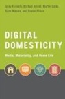 Michael Arnold, Arnold Michael, Martin Gibbs, Gibbs Martin, Jenny Kennedy, Jenny (Postdoctoral Research Fellow Kennedy... - Digital Domesticity