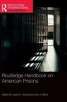 Laurie A. Brent Gould, John J. Brent, Laurie A. Gould, Gould Laurie A. - Routledge Handbook on American Prisons