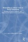 Judy A. Wines Nelson, Judy A Nelson, Judy A. Nelson, Lisa A Wines, Lisa A. Wines - Responding to Critical Cases in School Counseling