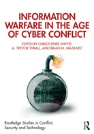 Christopher (Virginia Commonwealth Universi Whyte, Brian M. Mazanec, A. Trevor Thrall, Thrall A. Trevor, Christopher Whyte - Information Warfare in the Age of Cyber Conflict