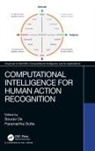 Sourav Dutta De, Sourav De, De Sourav, Paramartha Dutta, Dutta Paramartha - Computational Intelligence for Human Action Recognition