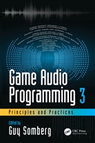 Guy Somberg, Guy Somberg, Somberg Guy - Game Audio Programming 3: Principles and Practices