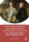 John Peacock, John (Independent Scholar Peacock, Peacock John - Picturing Courtiers and Nobles From Castiglione to Van Dyck