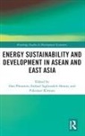 Phoumin (Economic Research Institute for Asea Han, Phoumin Taghizadeh-Hesary Han, Phoumin Han, Fukunari Kimura, Kimura Fukunari, Farhad Taghizadeh-hesary... - Energy Sustainability and Development in Asean and East Asia