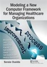 Soraia Oueida - Modeling a New Computer Framework for Managing Healthcare Organization