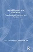David (Nottingham Trent University Wright, David Hill Wright, Stuart B Hill, Stuart B. Hill, David Wright - Social Ecology and Education Transforming Worldviews and Practices