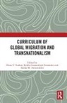 Elena Gaztambide-Fernandez Toukan, Sardar Anwaruddin, Rubén Gaztambide-Fernández, Elena Toukan - Curriculum of Global Migration and Transnationalism