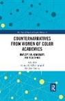 Manya Joy Denise Whitaker, Eric Joy Denise, Manya Whitaker, Whitaker Manya - Counternarratives From Women of Color Academics