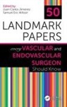 Juan Carlos Wilson Jimenez, Juan Carlos Jimenez, Samuel Eric Wilson - 50 Landmark Papers Every Vascular and Endovascular Surgeon Should Know
