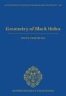 Piotr T. (Professor of Gravitational Ph Chrusciel, Piotr T. Chruściel - Geometry of Black Holes