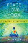 Andrea R. Jain, Andrea R. (Associate Professor of Religious Jain - Peace Love Yoga
