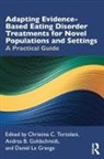 Christina C. Goldschmidt Tortolani, Andrea B Goldschmidt, Andrea B. Goldschmidt, Goldschmidt Andrea B., Daniel Le Grange, Le Grange Daniel... - Adapting Evidence Based Eating Disorder Treatments for Novel