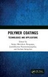 Sanjay Mavinkere (University of Technolo Rangappa, Jyotishkumar Parameswaranpillai, Parameswaranpillai Jyotishkumar, Sanjay Mavinkere Rangappa, Suchart Siengchin - Polymer Coatings: Technologies and Applications